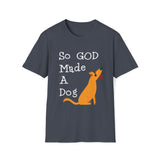 So God Made A Dog Unisex Softstyle T-Shirt