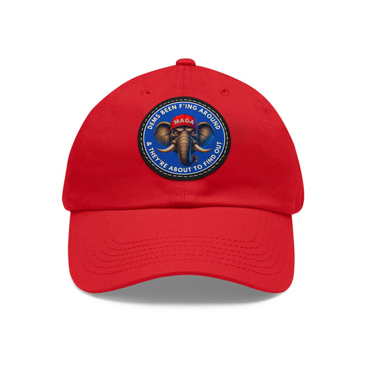 MAGA Dems F Around Dad Hat with Leather Patch (Round)