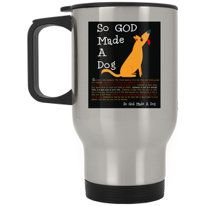 So God Made A Dog BLK XP8400S Silver Stainless Travel Mug