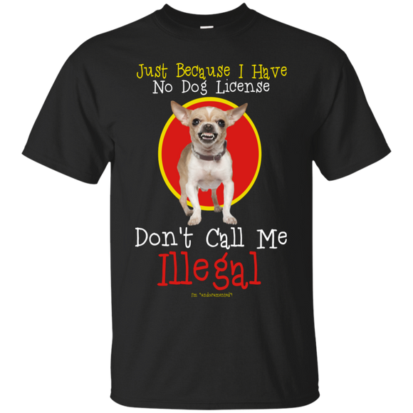 Illegal dog G200 Gildan Ultra Cotton T-Shirt