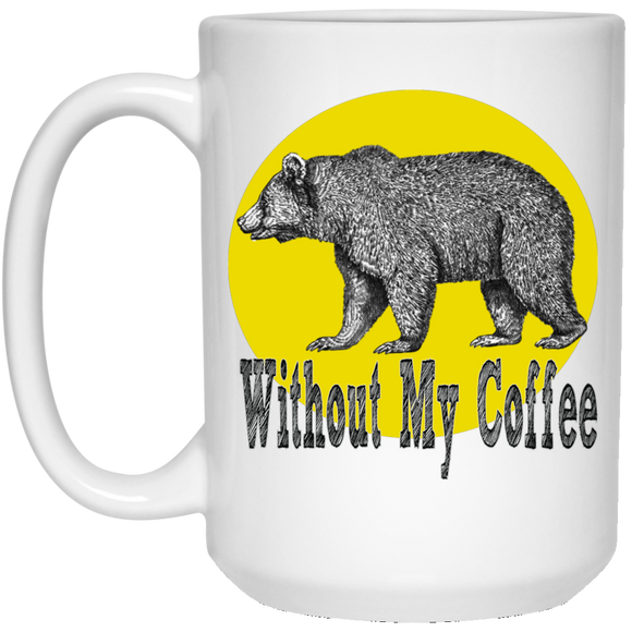 Bear Without coffee 21504 15 oz. White Mug