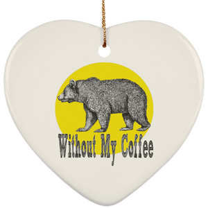 Bear Without coffee SUBORNH Ceramic Heart Ornament