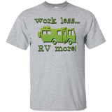 Work less rv more G200 Gildan Ultra Cotton T-Shirt