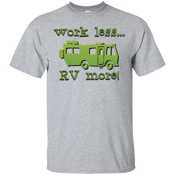 Work less rv more G200 Gildan Ultra Cotton T-Shirt